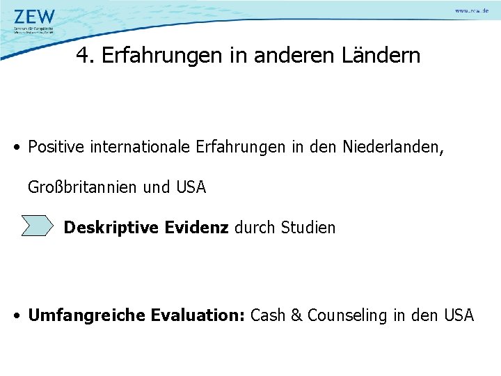 4. Erfahrungen in anderen Ländern • Positive internationale Erfahrungen in den Niederlanden, Großbritannien und