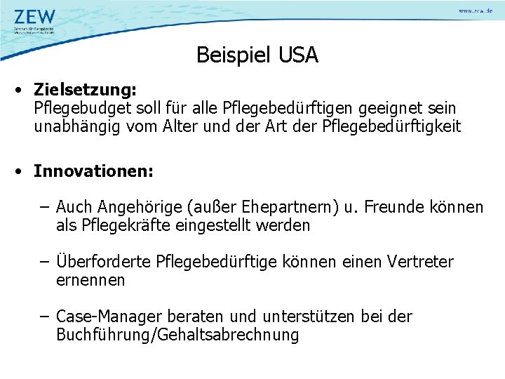Beispiel USA • Zielsetzung: Pflegebudget soll für alle Pflegebedürftigen geeignet sein unabhängig vom Alter