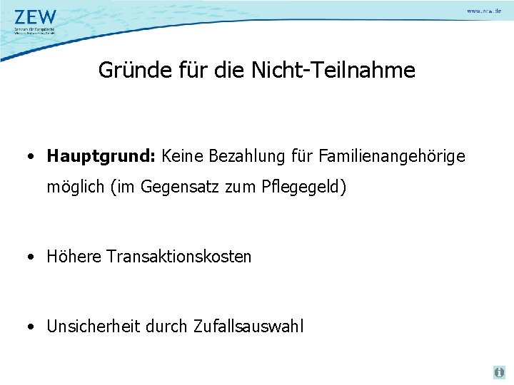 Gründe für die Nicht-Teilnahme • Hauptgrund: Keine Bezahlung für Familienangehörige möglich (im Gegensatz zum