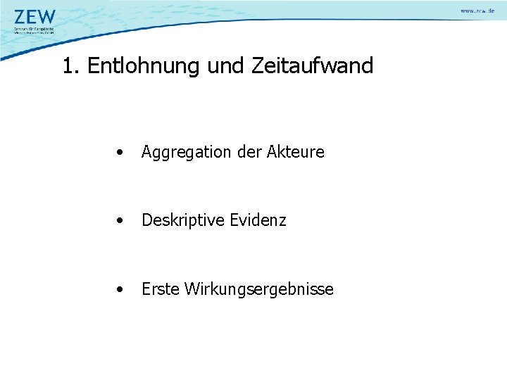 1. Entlohnung und Zeitaufwand • Aggregation der Akteure • Deskriptive Evidenz • Erste Wirkungsergebnisse