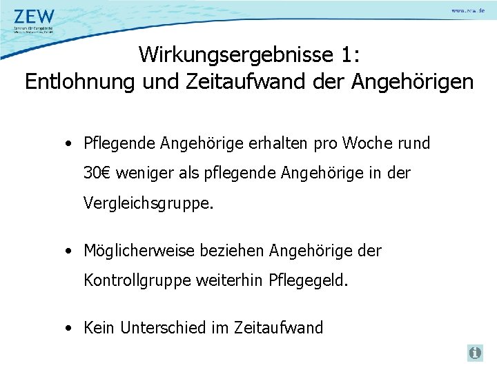 Wirkungsergebnisse 1: Entlohnung und Zeitaufwand der Angehörigen • Pflegende Angehörige erhalten pro Woche rund