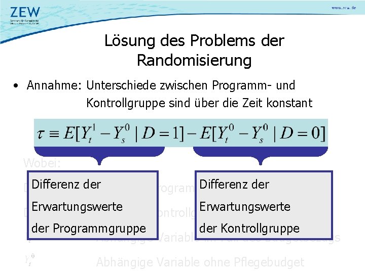 Lösung des Problems der Randomisierung • Annahme: Unterschiede zwischen Programm- und Kontrollgruppe sind über