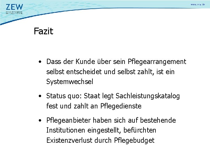 Fazit • Dass der Kunde über sein Pflegearrangement selbst entscheidet und selbst zahlt, ist