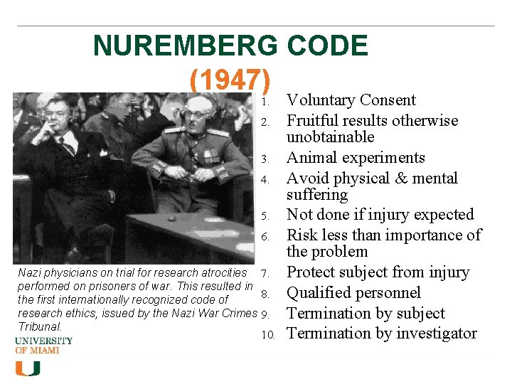 NUREMBERG CODE (1947) 1. 2. 3. 4. 5. 6. Nazi physicians on trial for