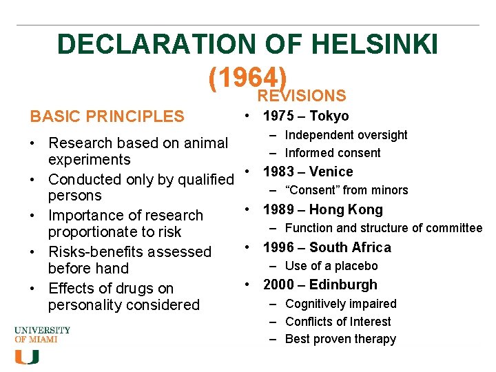 DECLARATION OF HELSINKI (1964) REVISIONS BASIC PRINCIPLES • Research based on animal experiments •