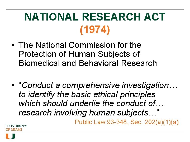 NATIONAL RESEARCH ACT (1974) • The National Commission for the Protection of Human Subjects