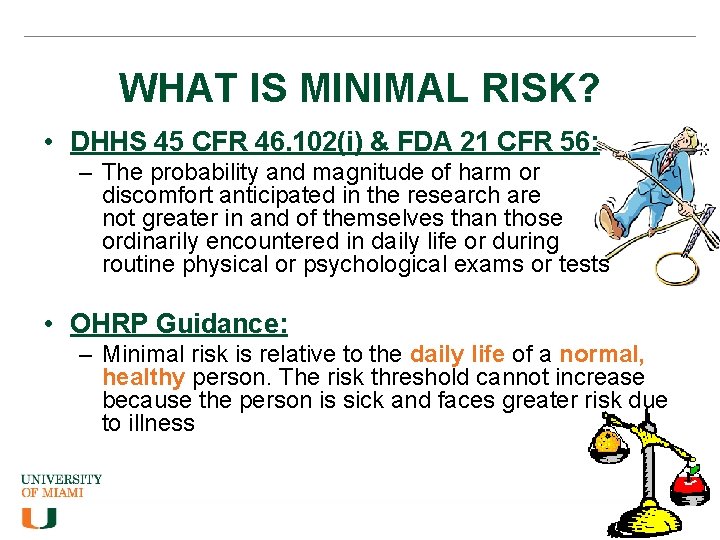 WHAT IS MINIMAL RISK? • DHHS 45 CFR 46. 102(i) & FDA 21 CFR