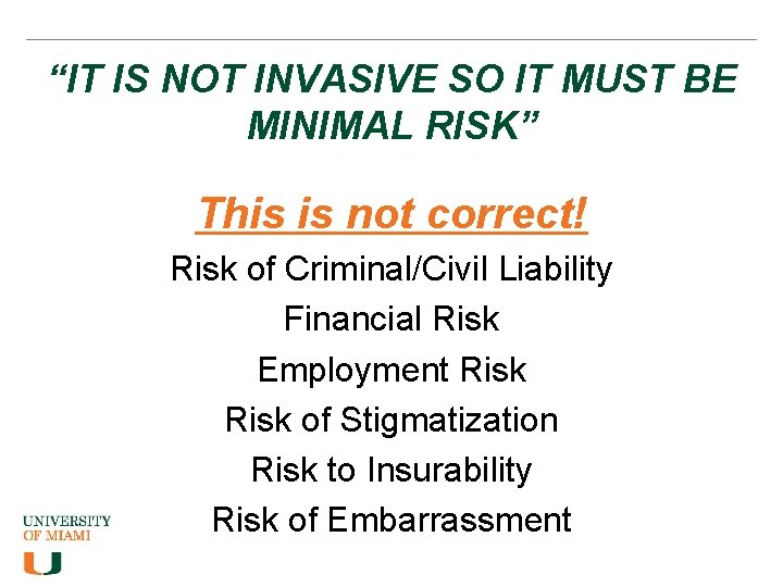 “IT IS NOT INVASIVE SO IT MUST BE MINIMAL RISK” This is not correct!