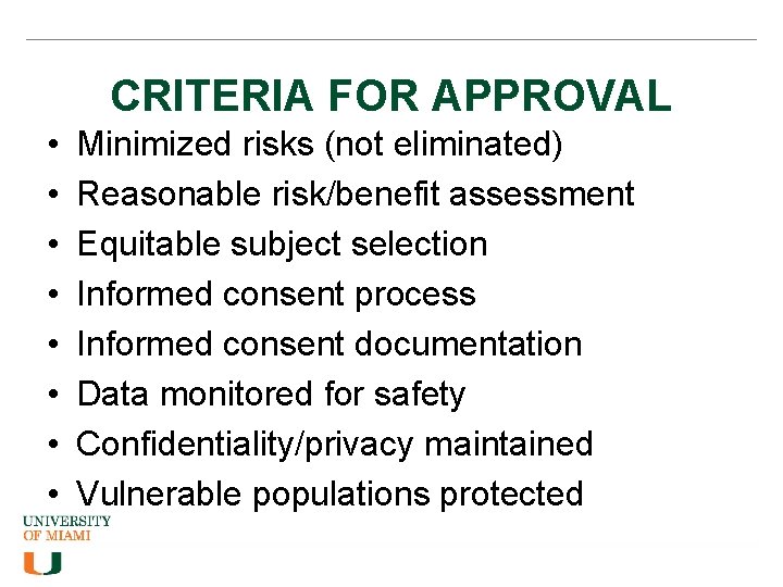CRITERIA FOR APPROVAL • • Minimized risks (not eliminated) Reasonable risk/benefit assessment Equitable subject