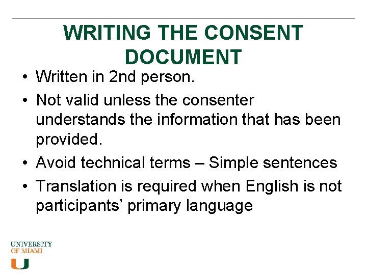 WRITING THE CONSENT DOCUMENT • Written in 2 nd person. • Not valid unless