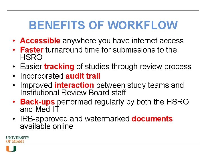 BENEFITS OF WORKFLOW • Accessible anywhere you have internet access • Faster turnaround time