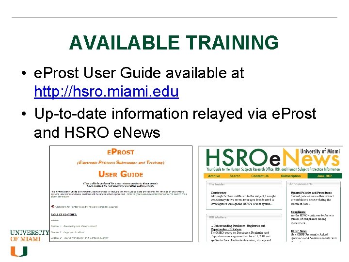 AVAILABLE TRAINING • e. Prost User Guide available at http: //hsro. miami. edu •