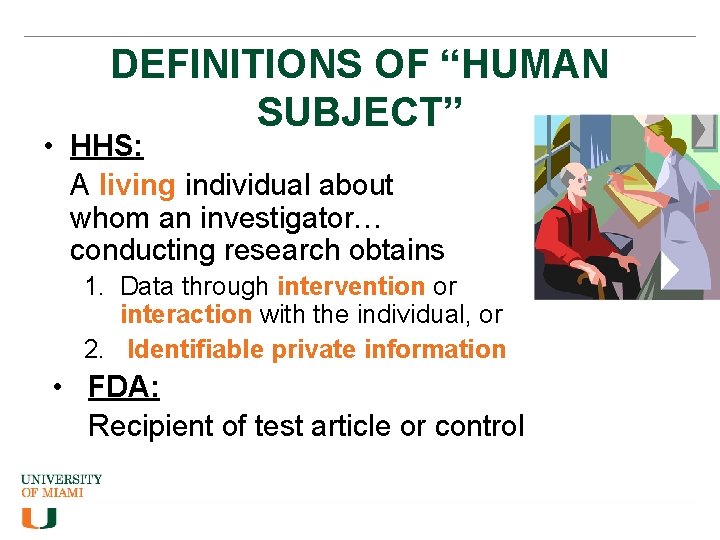 DEFINITIONS OF “HUMAN SUBJECT” • HHS: A living individual about whom an investigator… conducting