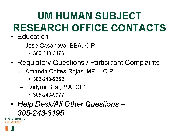 UM HUMAN SUBJECT RESEARCH OFFICE CONTACTS • Education – Jose Casanova, BBA, CIP •
