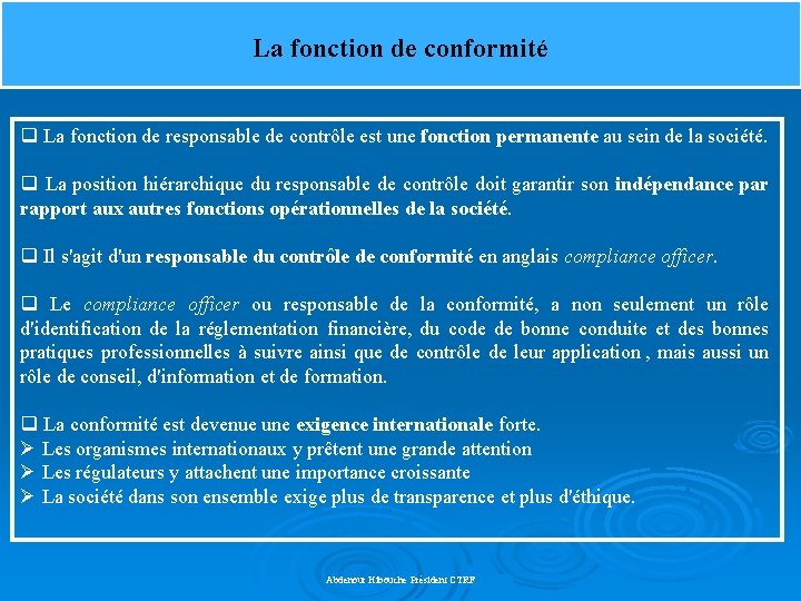 La fonction de conformité q La fonction de responsable de contrôle est une fonction