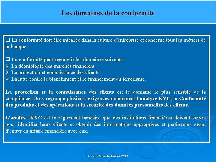 Les domaines de la conformité q La conformité doit être intégrée dans la culture