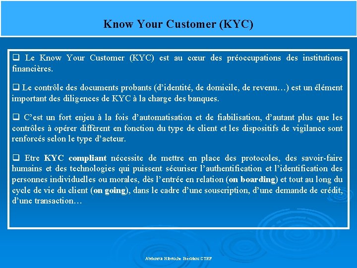 Know Your Customer (KYC) q Le Know Your Customer (KYC) est au cœur des
