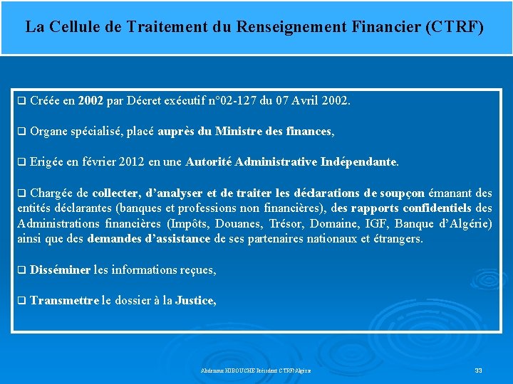 La Cellule de Traitement du Renseignement Financier (CTRF) q Créée en 2002 par Décret