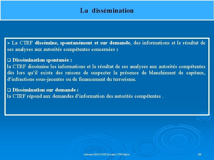 La dissémination Ø La CTRF dissémine, spontanément et sur demande, des informations et le