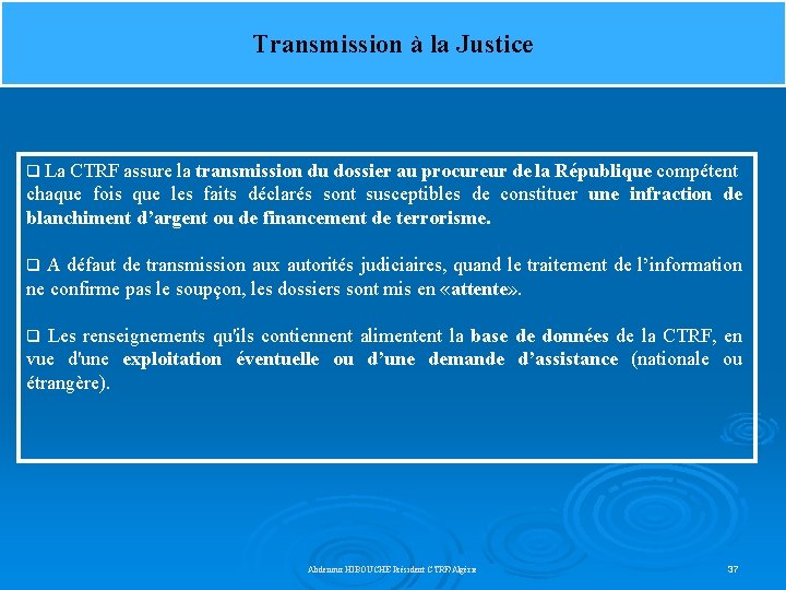 Transmission à la Justice q La CTRF assure la transmission du dossier au procureur