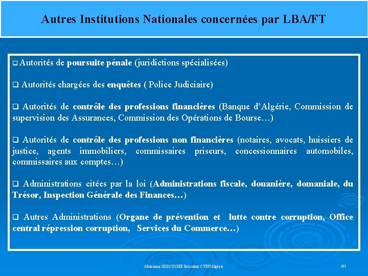 Autres Institutions Nationales concernées par LBA/FT q Autorités de poursuite pénale (juridictions spécialisées) q