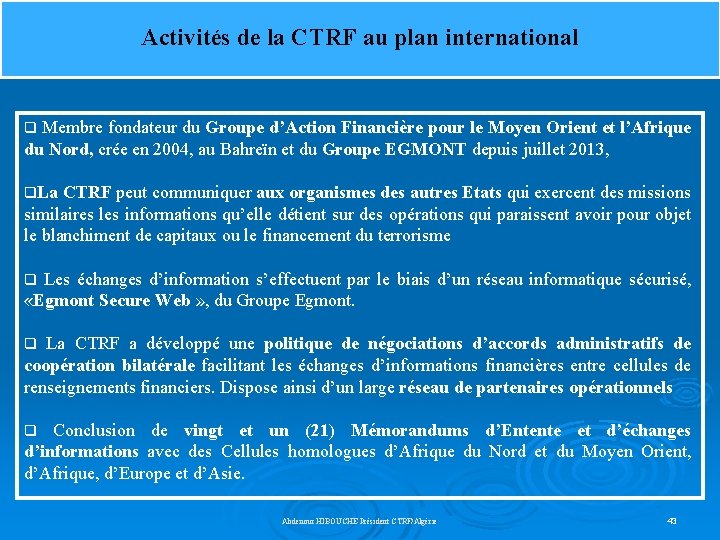 Activités de la CTRF au plan international q Membre fondateur du Groupe d’Action Financière