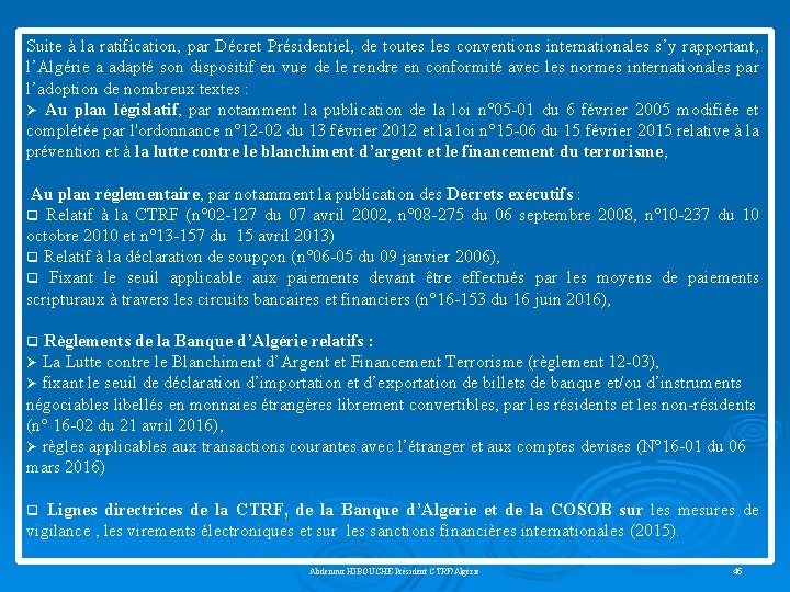 Suite à la ratification, par Décret Présidentiel, de toutes les conventions internationales s’y rapportant,