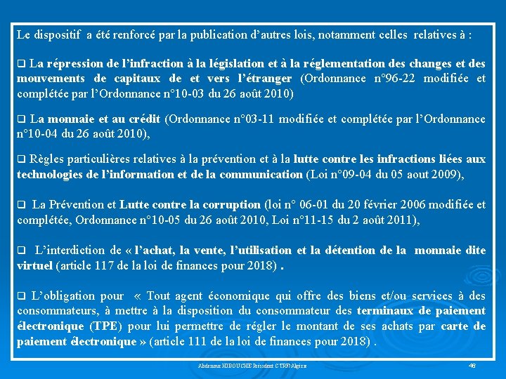 Le dispositif a été renforcé par la publication d’autres lois, notamment celles relatives à