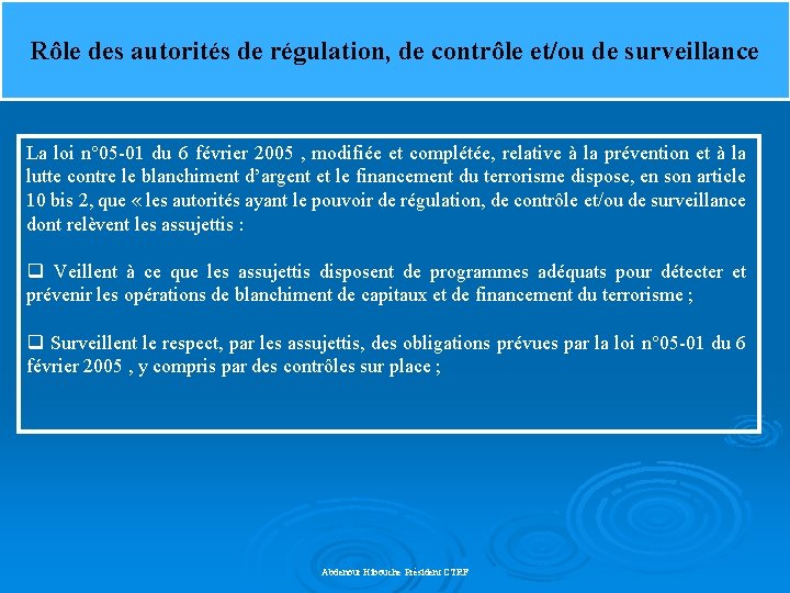 Rôle des autorités de régulation, de contrôle et/ou de surveillance La loi n° 05