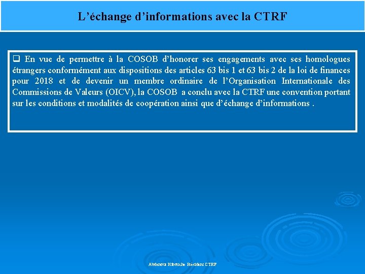 L’échange d’informations avec la CTRF q En vue de permettre à la COSOB d’honorer