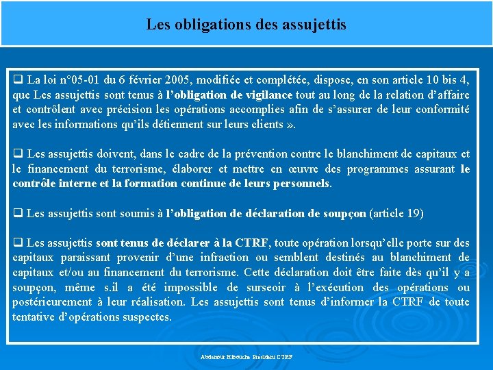 Les obligations des assujettis q La loi n° 05 -01 du 6 février 2005,