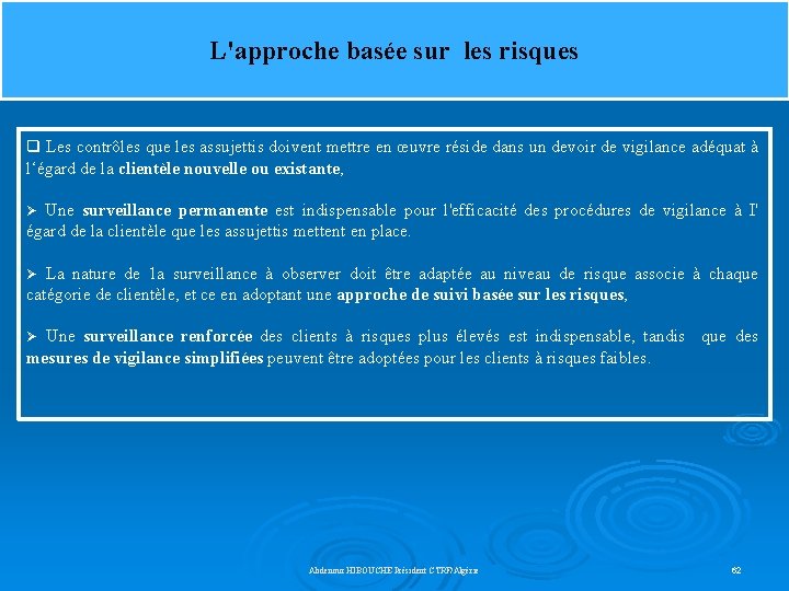 L'approche basée sur les risques q Les contrôles que les assujettis doivent mettre en