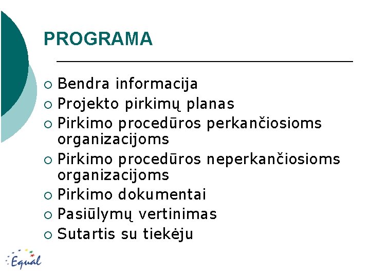 PROGRAMA Bendra informacija ¡ Projekto pirkimų planas ¡ Pirkimo procedūros perkančiosioms organizacijoms ¡ Pirkimo