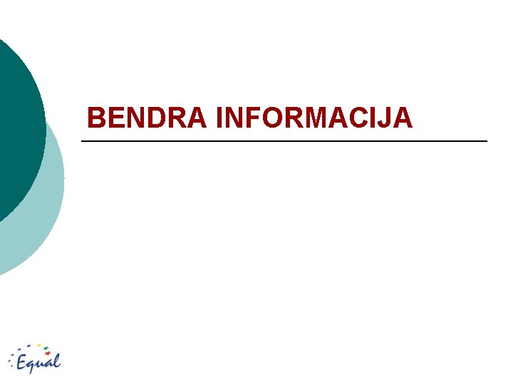 BENDRA INFORMACIJA 