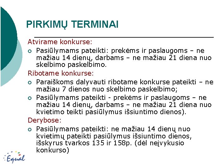 PIRKIMŲ TERMINAI Atvirame konkurse: ¡ Pasiūlymams pateikti: prekėms ir paslaugoms – ne mažiau 14