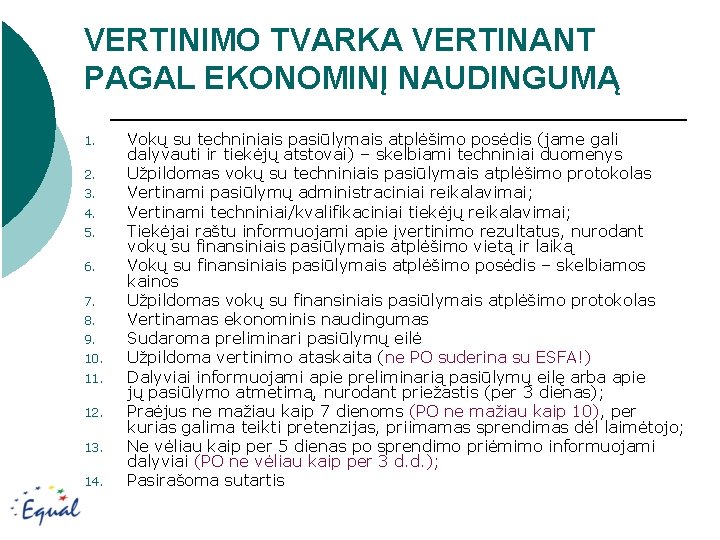 VERTINIMO TVARKA VERTINANT PAGAL EKONOMINĮ NAUDINGUMĄ 1. 2. 3. 4. 5. 6. 7. 8.