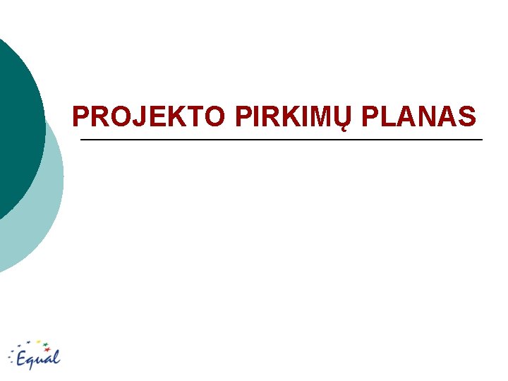 PROJEKTO PIRKIMŲ PLANAS 