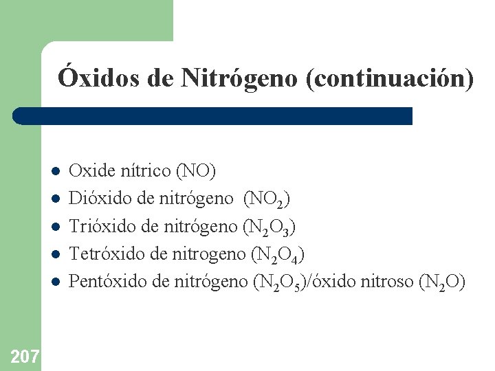 Óxidos de Nitrógeno (continuación) l l l 207 Oxide nítrico (NO) Dióxido de nitrógeno