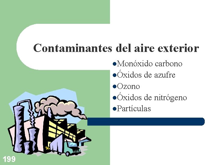 Contaminantes del aire exterior l. Monóxido carbono lÓxidos de azufre l. Ozono lÓxidos de