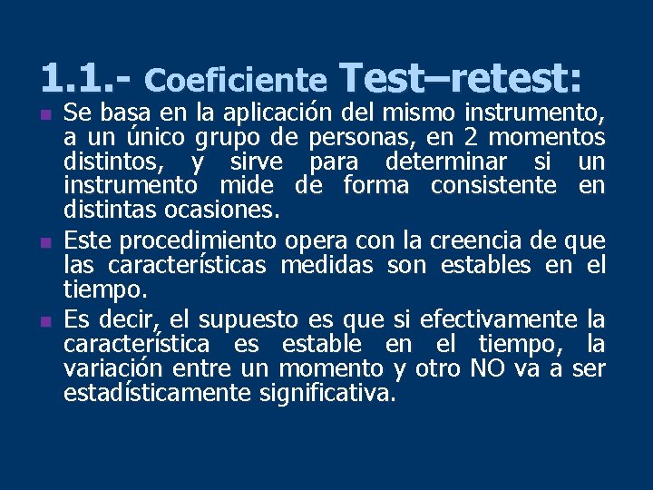 1. 1. - Coeficiente Test–retest: n n n Se basa en la aplicación del