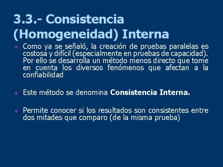 3. 3. - Consistencia (Homogeneidad) Interna n Como ya se señaló, la creación de