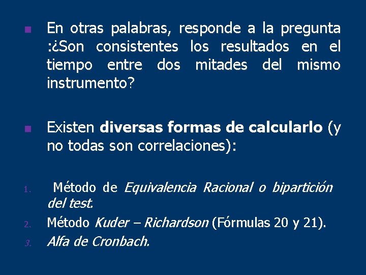 n n En otras palabras, responde a la pregunta : ¿Son consistentes los resultados