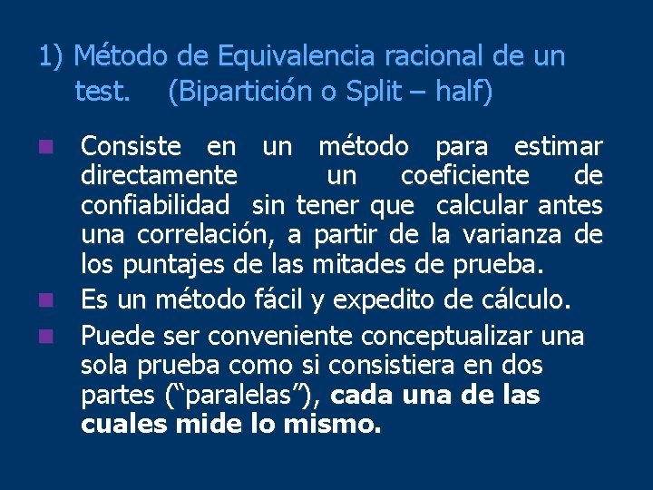 1) Método de Equivalencia racional de un test. (Bipartición o Split – half) Consiste