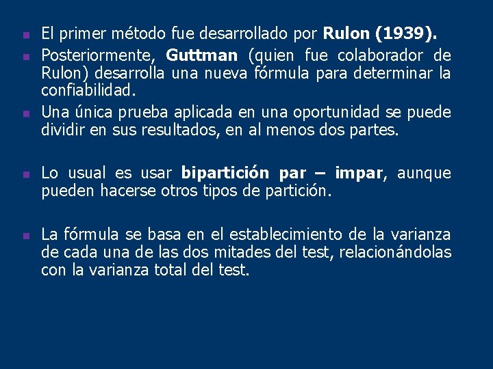 n n n El primer método fue desarrollado por Rulon (1939). Posteriormente, Guttman (quien