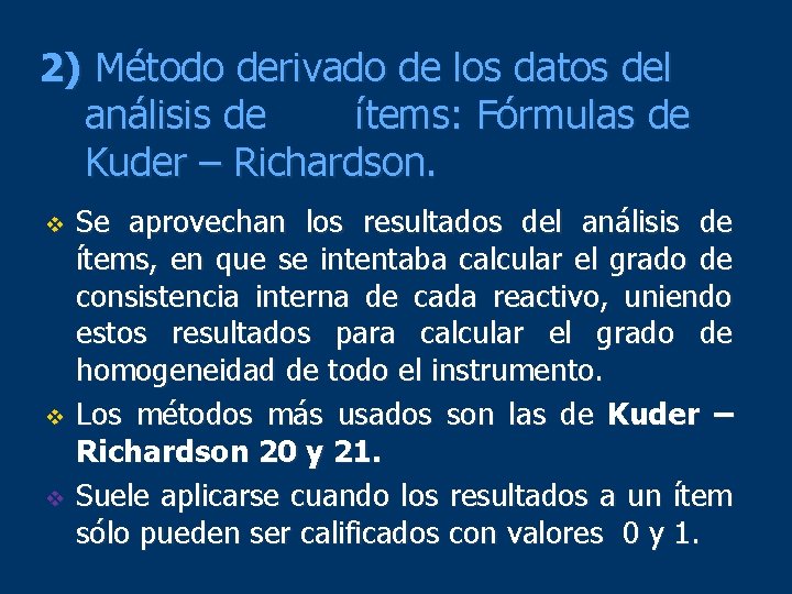 2) Método derivado de los datos del análisis de ítems: Fórmulas de Kuder –