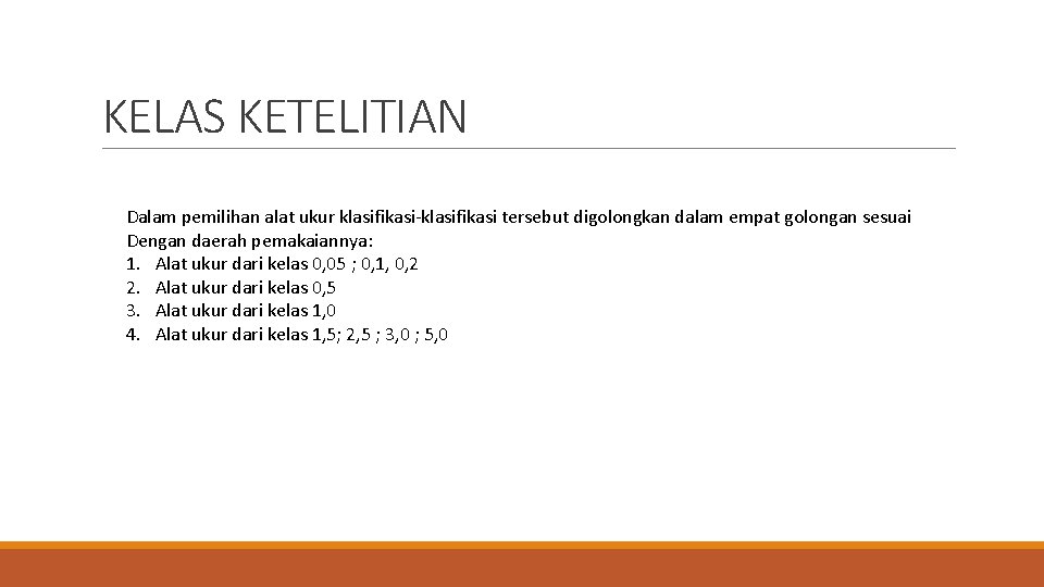 KELAS KETELITIAN Dalam pemilihan alat ukur klasifikasi-klasifikasi tersebut digolongkan dalam empat golongan sesuai Dengan