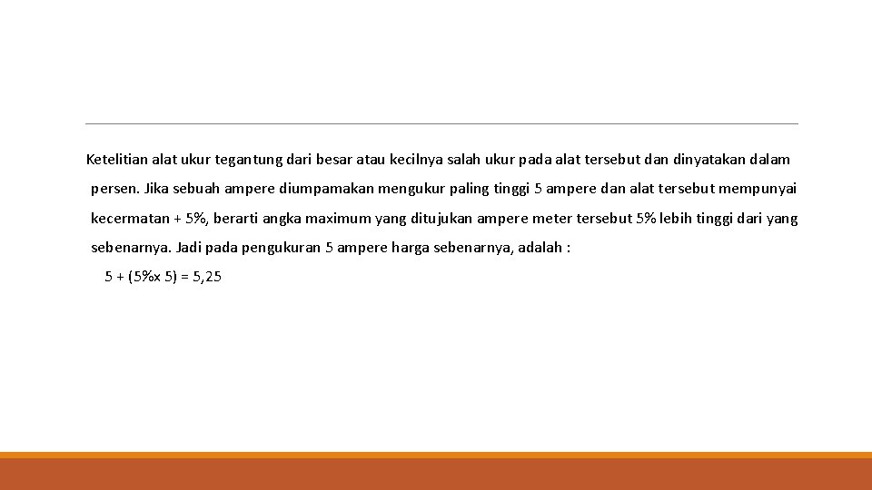  Ketelitian alat ukur tegantung dari besar atau kecilnya salah ukur pada alat tersebut