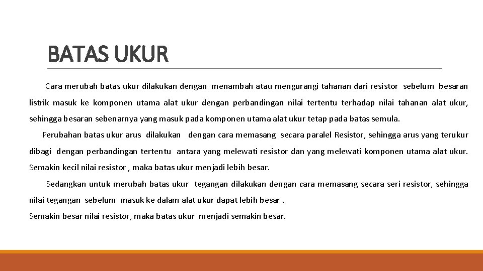 BATAS UKUR Cara merubah batas ukur dilakukan dengan menambah atau mengurangi tahanan dari resistor