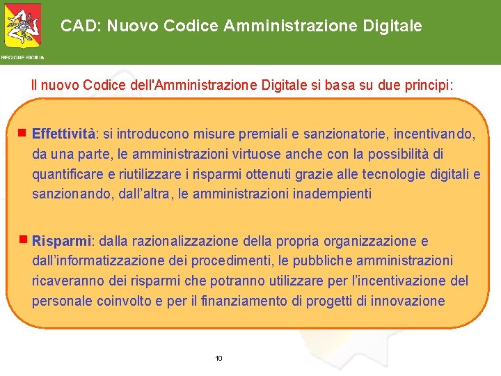 CAD: Nuovo Codice Amministrazione Digitale Il nuovo Codice dell'Amministrazione Digitale si basa su due
