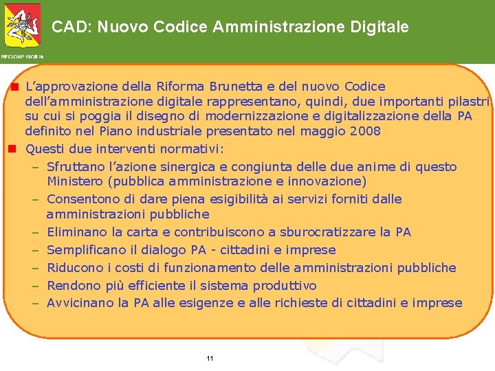 CAD: Nuovo Codice Amministrazione Digitale L’approvazione della Riforma Brunetta e del nuovo Codice dell’amministrazione